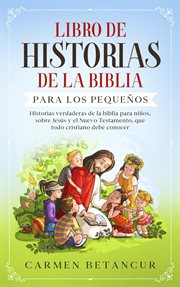 Libro de historias de la biblia para los pequeños: historias verdaderas de la biblia para niños, cover image cdn