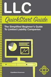 Llc quickstart guide. The Simplified Beginner's Guide to Limited Liability Companies cover image cdn