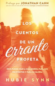 Los cuentos de un errante profeta. Dios puede usar a cualquiera para sus propósitos y para su gloria cover image cdn