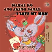 Mahal ko ang aking nanay i love my mom (bilingual tagalog kids book) cover image cdn