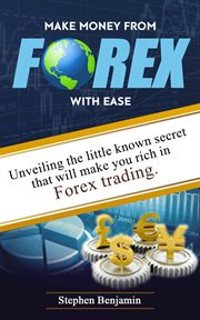Make money from forex with ease. Unveiling The Little Known Secret That Will Make You Rich In Forex Trading cover image cdn