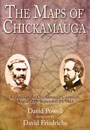Maps of chickamauga. An Atlas of the Chickamauga Campaign, Including the Tullahoma Operations, June 22 - September 23, 18 cover image cdn