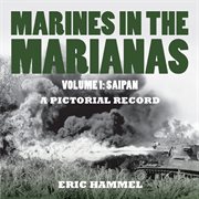 Marines in the marianas, volume 1. Saipan. A Pictorial Record cover image cdn
