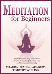 Meditation for beginners: learn how to easily meditate to become more mindful, stress free and st cover image cdn