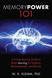 Memory power 101. A Comprehensive Guide to Better Learning for Students, Businesspeople, and Seniors cover image cdn