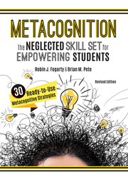 Metacognition. The Neglected Skill Set for Empowering Students, (Your planning guide to teaching mindful, reflectiv cover image cdn