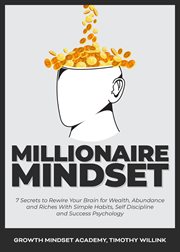 Millionaire mindset: 7 secrets to rewire your brain for wealth, abundance and riches with simple cover image cdn