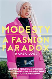 Modesty: a fashion paradox. Uncovering The Causes, Controversies And Key Players Behind The Global Trend To Conceal Rather Than cover image cdn