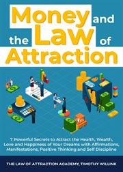 Money and the law of attraction: 7 powerful secrets to attract the health, wealth, love and happi cover image cdn