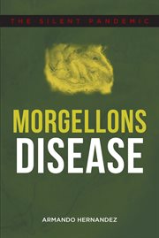Morgellons disease. The Silent Pandemic cover image cdn