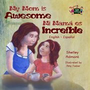 My mom is awesome mi mamá es increíble (spanish bilingual) cover image cdn