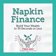 Napkin finance. Build Your Wealth in 30 Seconds or Less cover image cdn
