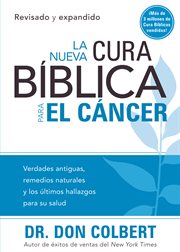 Nueva cura bíblica para el cáncer. Verdades antiguas, remedios naturales y los últimos hallazgos para su salud cover image cdn