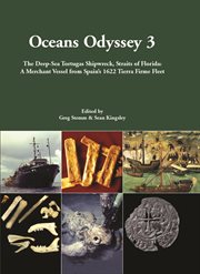 Oceans Odyssey 3 : the deep-sea Tortugas shipwreck, Straits of Florida : a merchant vessel from Spain's 1622 Tierra Firme fleet cover image cdn