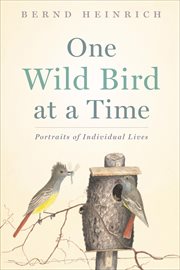 One wild bird at a time. Portraits of Individual Lives cover image cdn