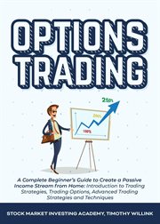 Options trading: a complete beginner's guide to create a passive income stream from home: introdu cover image cdn