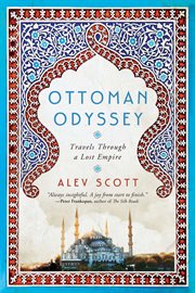 Ottoman odyssey. Travels Through a Lost Empire cover image cdn