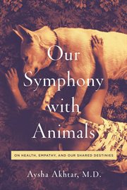 Our symphony with animals. On Health, Empathy, and Our Shared Destinies cover image cdn