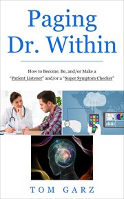 Paging dr. within: how to become, be, and/or make a "patient listener" and/or a "super symptom ch cover image cdn