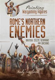 Painting wargaming figures – rome's northern enemies. British, Celts, Germans and Dacians cover image cdn