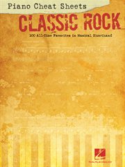 Piano cheat sheets: classic rock (songbook). 100 All-Time Favorites in Musical Shorthand cover image cdn
