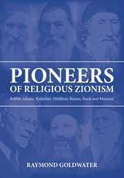 Pioneers of religious zionism. Rabbis Alkalai, Kalischer, Mohliver, Reines, Kook and Maimon cover image cdn