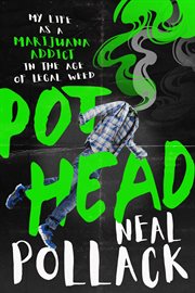 Pothead. My Life as a Marijuana Addict in the Age of Legal Weed cover image cdn