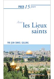 Prier 15 jours avec les lieux saints. Un livre pratique et accessible cover image cdn