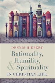 Rationality, humility, and spirituality in christian life cover image cdn