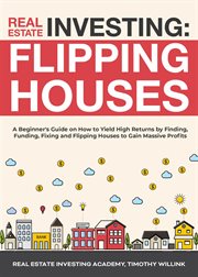 Real estate investing: flipping houses: a beginner's guide on how to yield high returns by findin cover image cdn