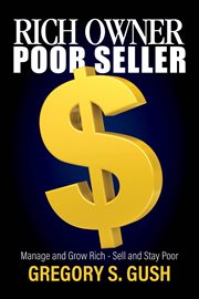 Rich owner - poor seller. Manage and Grow Rich - Sell and Stay Poor cover image cdn