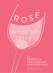 Rosé made me do it. 60 Perfectly Pink Punches and Cocktails cover image cdn