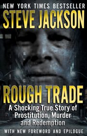 Rough trade. A Shocking True Story of Prostitution, Murder, and Redemption cover image cdn