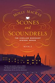 Scones and scoundrels. The Highland Bookshop Mystery Series: Book 2 cover image cdn