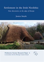 Settlement in the irish neolithic. New discoveries at the edge of Europe cover image cdn