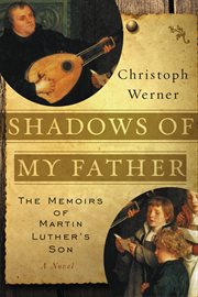Shadows of my father. The Memoirs of Martin Luther's Son-A Novel cover image cdn