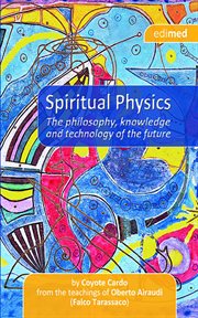 Spiritual physics. The philosophy, knowledge and technology of the future cover image cdn