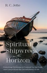 Spiritual shipwreck on the horizon. Exhorting Christians to Contend for the Faith and Comprehend the Deceitfulness of Sin cover image cdn
