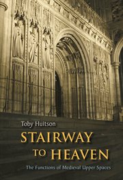 Stairway to heaven. The Functions of Medieval Upper Spaces cover image cdn