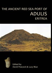 The ancient red sea port of adulis, eritrea. Report of the Etritro-British Expedition, 2004-5 cover image cdn