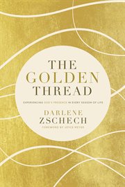 The golden thread. Experiencing God's Presence in Every Season of Life cover image cdn