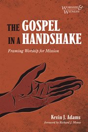 The gospel in a handshake. Framing Worship for Mission cover image cdn