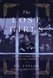 The lost girls. Love and Literature in Wartime London cover image cdn