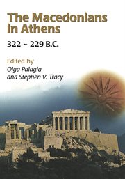 The macedonians in athens, 322-229 b.c.. Proceedings of an International Conference held at the University of Athens, May 24-26, 2001 cover image cdn