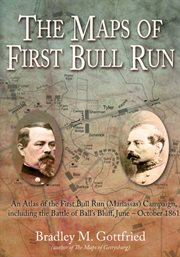 The maps of first bull run. An Atlas of the First Bull Run (Manassas) Campaign, including the Battle of Ball's Bluff, June - Oc cover image cdn
