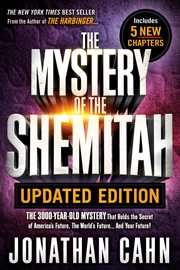 The mystery of the shemitah. The 3,000-Year-Old Mystery That Holds the Secret of America's Future, the World's Future & Your Futu cover image cdn