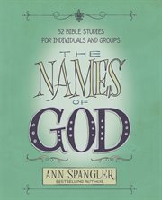 The names of god. 52 Bible Studies for Individuals and Groups cover image cdn