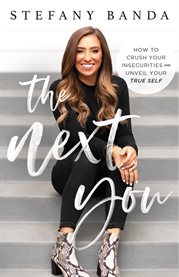 The next you. How to Crush Your Insecurities and Unveil Your True Self cover image cdn