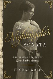The nightingale's sonata. The Musical Odyssey of Lea Luboshutz cover image cdn
