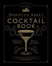 The official downton abbey cocktail book. Appropriate Libations for All Occasions cover image cdn
